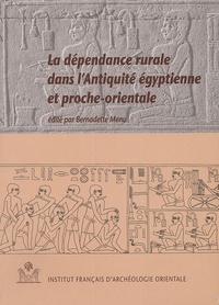Bernadette Menu - La dépendance rurale dans l'Antiquité égyptienne et proche-orientale.