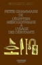 Bernadette Menu - Petite grammaire de l'égyptien hieroglyphique à l'usage des débutants.
