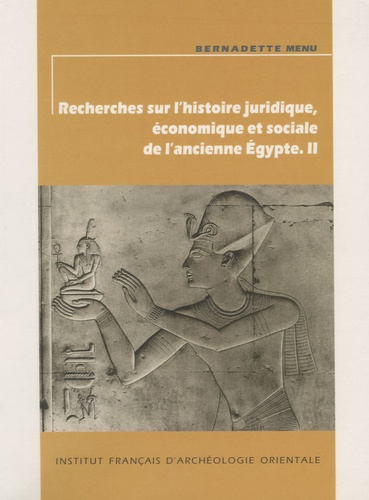 Bernadette Menu - Recherches sur l'histoire juridique, économique et sociale de l'ancienne Egypte - Volume 2.