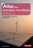 Bernadette Mérenne-Schoumaker et Bertrand Barré - Atlas des énergies mondiales - Vers un monde plus vert ?.