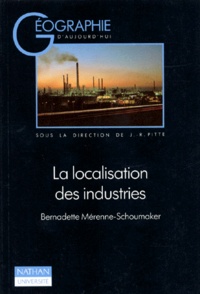 Bernadette Mérenne-Schoumaker - La Localisation Des Industries. 2eme Edition.