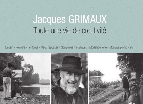 Bernadette Moreau - Jacques Grimaux - Toute une vie de créativité.