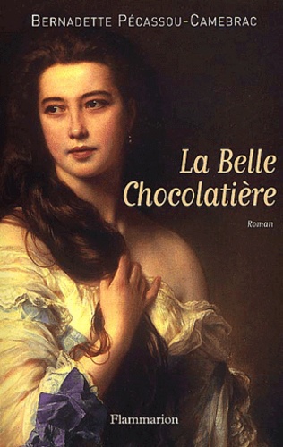 Bernadette Pécassou-Camebrac - La Belle Chocolatiere.