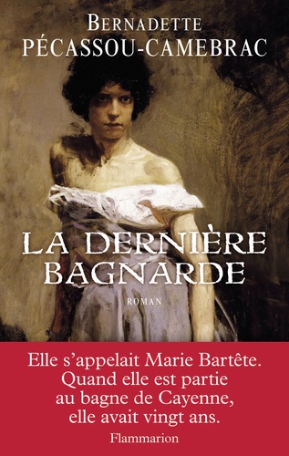 Bernadette Pécassou-Camebrac - La dernière bagnarde.