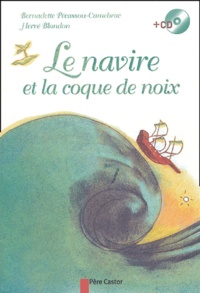 Bernadette Pécassou-Camebrac et Hervé Blondon - Le navire et la coque de noix. 1 CD audio