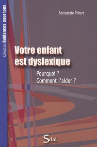 Votre enfant est dyslexique - Pourquoi ? Comment laider ?.pdf