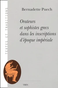 Orateurs Et Sophistes Grecs Dans Les Inscriptions D'Epoque Imperiale