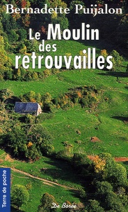 Bernadette Puijalon - Le Moulin des retrouvailles.