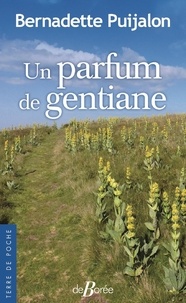 Bernadette Puijalon - Un parfum de gentiane.