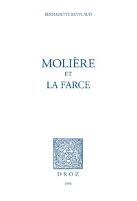 Bernadette Rey-flaud - Molière et la Farce.
