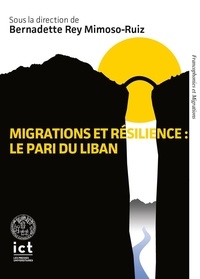 Bernadette Rey Mimoso-Ruiz - Migrations et résilience - Le pari du Liban.