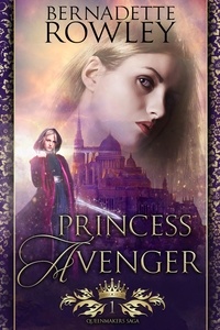  Bernadette Rowley - Princess Avenger - The Queenmakers Saga, #1.
