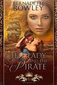  Bernadette Rowley - The Lady and the Pirate - The Queenmakers Saga, #6.