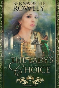  Bernadette Rowley - The Lady's Choice - The Queenmakers Saga, #2.