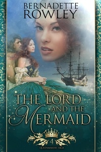  Bernadette Rowley - The Lord and the Mermaid - The Queenmakers Saga, #4.