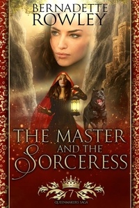  Bernadette Rowley - The Master and the Sorceress - The Queenmakers Saga, #7.