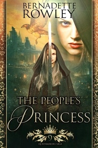  Bernadette Rowley - The People's Princess - The Queenmakers Saga, #9.