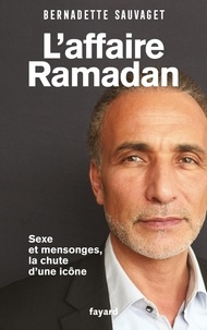 Ebooks forum tlchargement gratuit L'affaire Ramadan  - Sexe et mensonges, la chute d'une icne par Bernadette Sauvaget (Litterature Francaise) 9782213711553