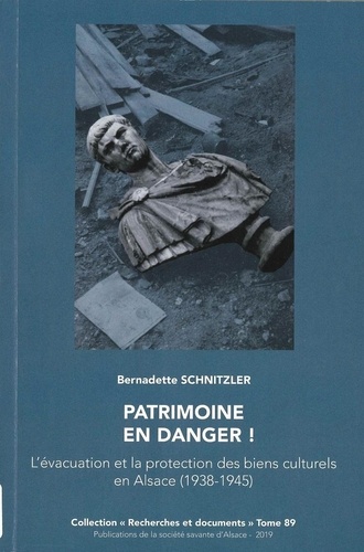 Patrimoine en danger !. L'évacuation et la protection des biens culturels en Alsace (1938-1945)