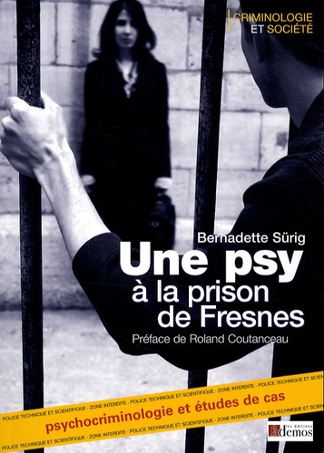Une psy à la prison de Fresnes. Psychocriminologie Etudes de cas