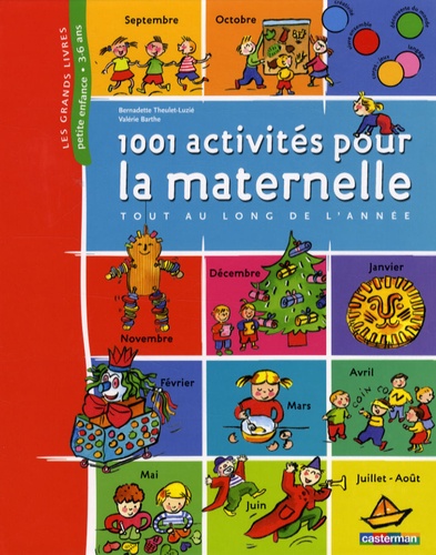 Bernadette Theulet-Luzié et Valérie Barthe - 1001 Activités pour la maternelle tout au long de l'année.