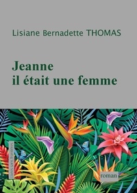 Bernadette Thomas - Jeanne, il était une femme.