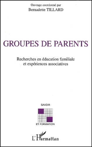 Groupes De Parents. Recherches En Education Familiale Et Experiences Associatives