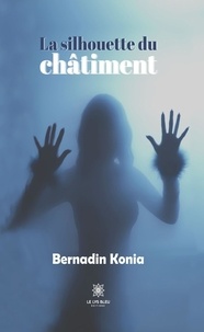 Bernadin Konia - La silhouette du châtiment.