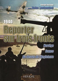 1940 - reporter sur trois fronts