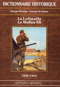 La Luftwaffe. La Waffen-Ss 1939-1945. Dictionnaire Historique