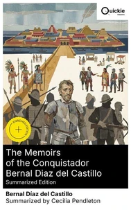 The Memoirs of the Conquistador Bernal Diaz del Castillo (Summarized Edition)