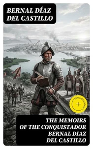 The Memoirs of the Conquistador Bernal Diaz del Castillo