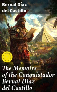 The Memoirs of the Conquistador Bernal Diaz del Castillo