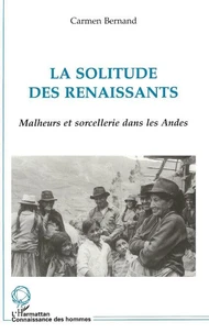 LA SOLITUDE DES RENAISSANTS. Malheurs et sorcellerie dans les Andes