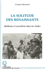 La Solitude Des Renaissants. Malheurs Et Sorcellerie Dans Les Andes