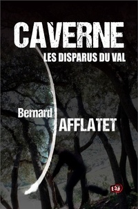 Bernard Afflatet - Caverne - Les Disparus du Val.
