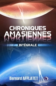 Bernard Afflatet - Chroniques amasiennes Intégrale : .