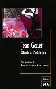 Bernard Alazet et Marc Dambre - Jean Genet - Rituels de l'exhibition.