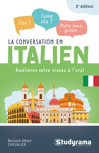 La conversation en italien. Améliorez votre niveau à l’oral 2e édition