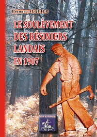 Bernard Alquier - Le soulevement des resiniers landais en 1907.