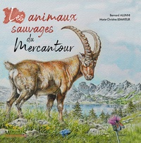 Bernard Alunni et Marie-Christine Lemayeur - Les animaux sauvages du Mercantour.