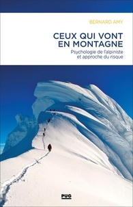 Bernard Amy - Ceux qui vont en montagne - Psychologie de l'alpiniste et gestion du risque.