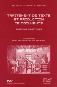 Bernard André et Georges-Louis Baron - Traitement de textes et production de documents - Questions didactiques.