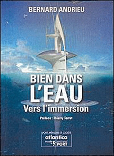 Bernard Andrieu - Bien dans l'eau - Vers l'immersion.