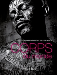 Bernard Andrieu et Gilles Boëtsch - Corps du monde - Atlas des cultures corporelles.