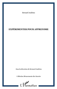 Bernard Andrieu - Expérimenter pour apprendre.
