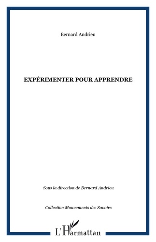 Bernard Andrieu - Expérimenter pour apprendre.