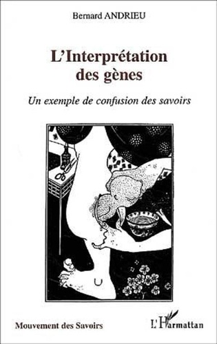 Bernard Andrieu - L'interprétation des gènes. - Un exemple de confusion des savoirs.