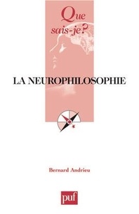 Bernard Andrieu - La neurophilosophie.