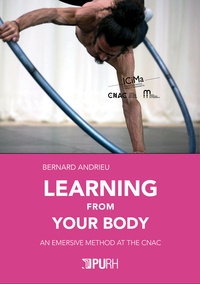 Bernard Andrieu - Learning from your body - An Emersive Method at the CNAC.